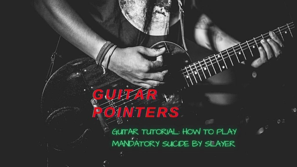 Guitar Tutorial: Slayer – Mandatory Suicide